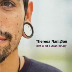 Theresa Nanigian - just a bit extraordinary