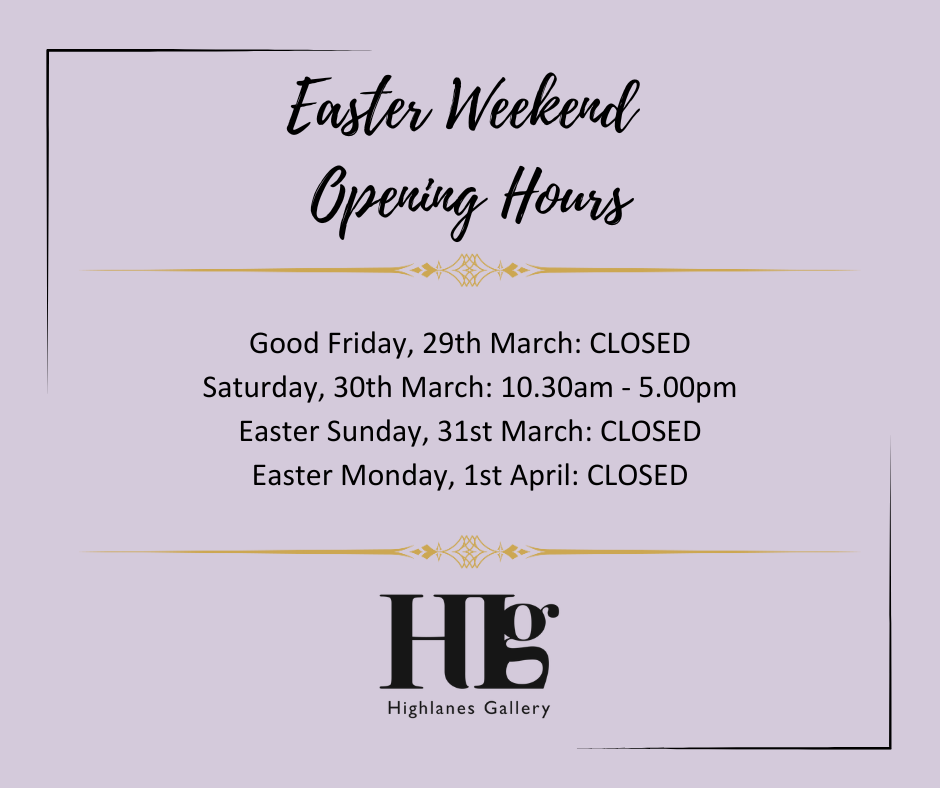 Highlanes Gallery Easter Opening Times Closed Friday 29th March, Opening Saturday 30th, Closed Sunday 1st April, Closed Monday 2nd April
