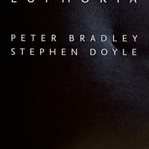 DYSPHORIC EUPHORIA - Peter Bradley & Stephen Doyle